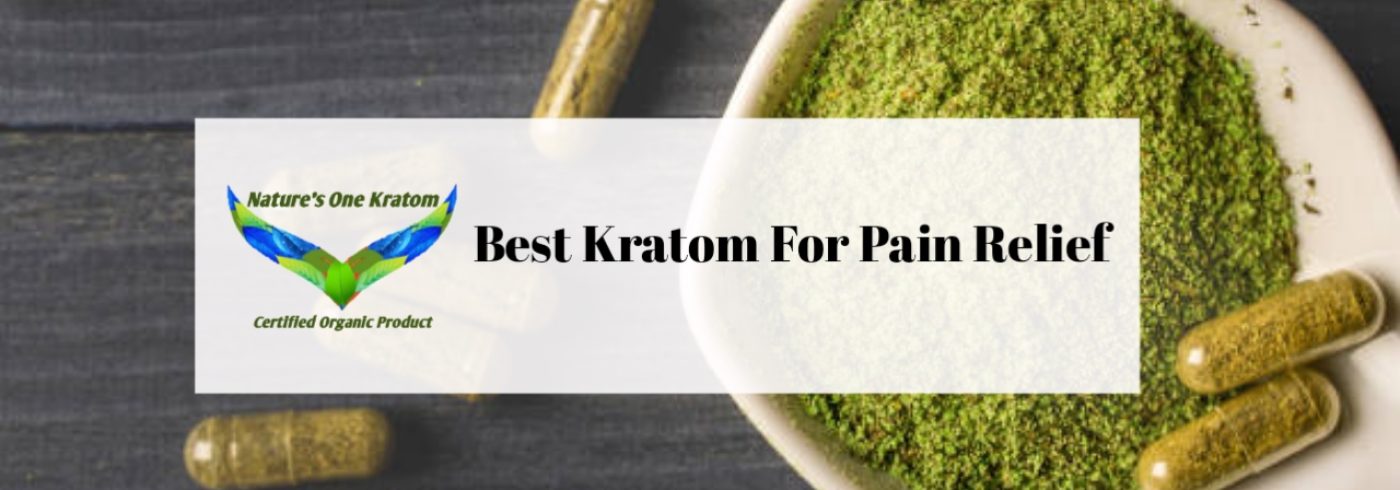 Best Kratom For Pain Relief