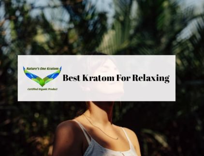 Best Kratom For Relaxing